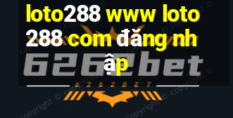 loto288 www loto288 com đăng nhập