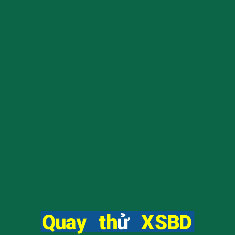 Quay thử XSBD ngày 8