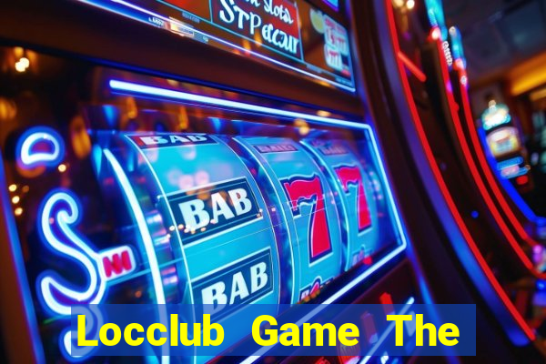 Locclub Game The Bài Mobile 2021