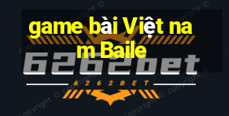 game bài Việt nam Baile