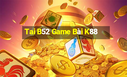 Tai B52 Game Bài K88