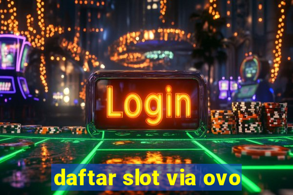 daftar slot via ovo