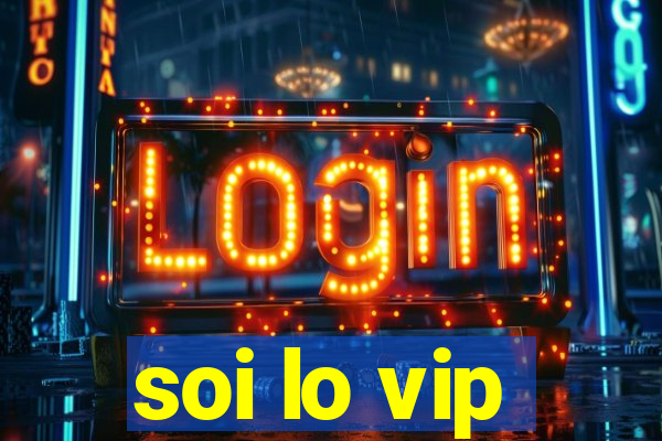 soi lo vip