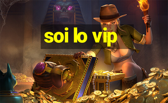 soi lo vip