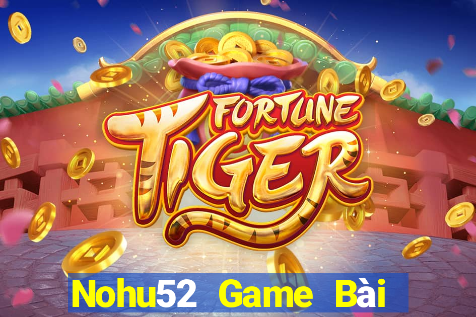 Nohu52 Game Bài Uống Rượu