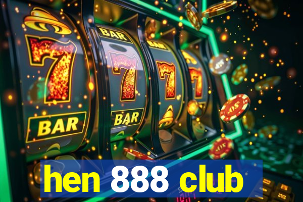 hen 888 club