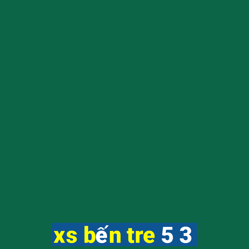 xs bến tre 5 3