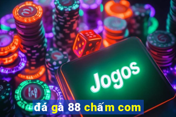 đá gà 88 chấm com