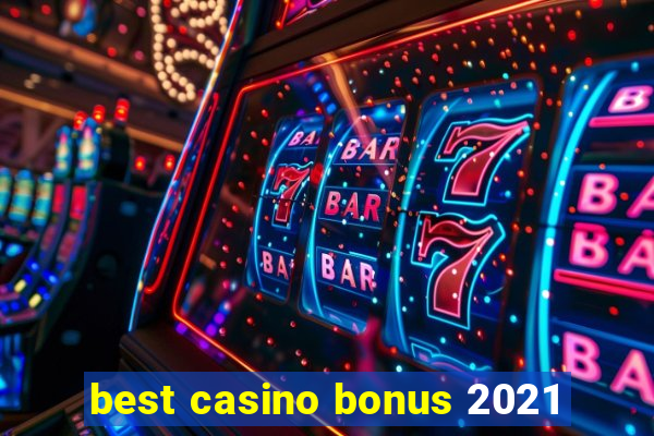 best casino bonus 2021