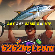 Bay 247 Game Bài Vip