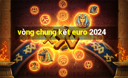 vòng chung kết euro 2024