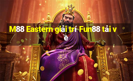 M88 Eastern giải trí Fun88 tải về