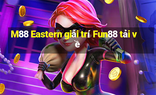 M88 Eastern giải trí Fun88 tải về