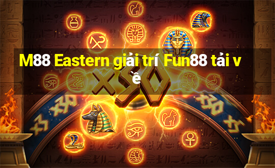 M88 Eastern giải trí Fun88 tải về