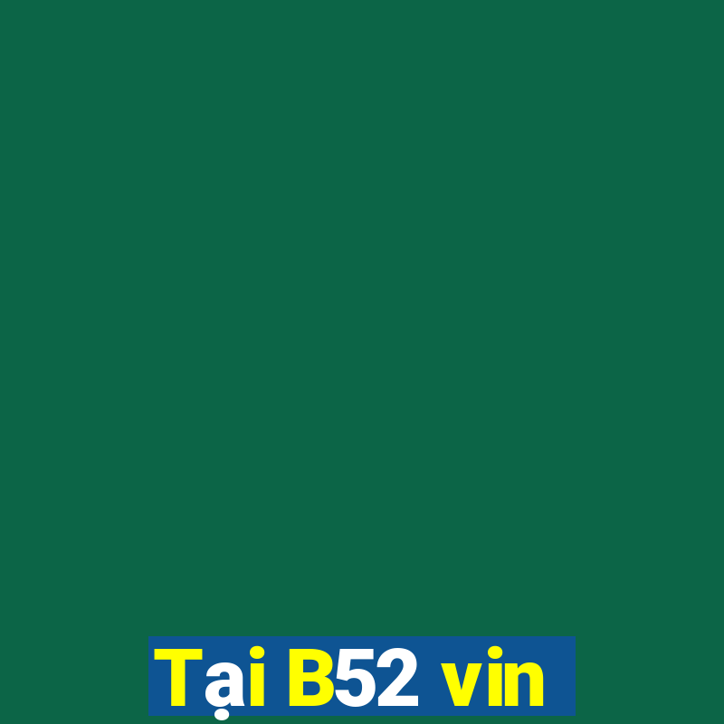 Tại B52 vin