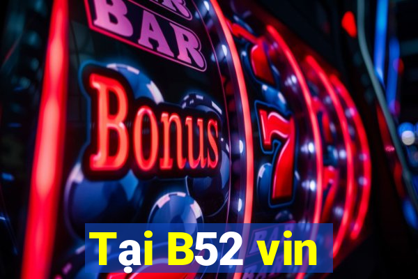 Tại B52 vin