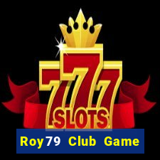 Roy79 Club Game Bài 789