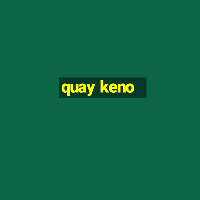 quay keno