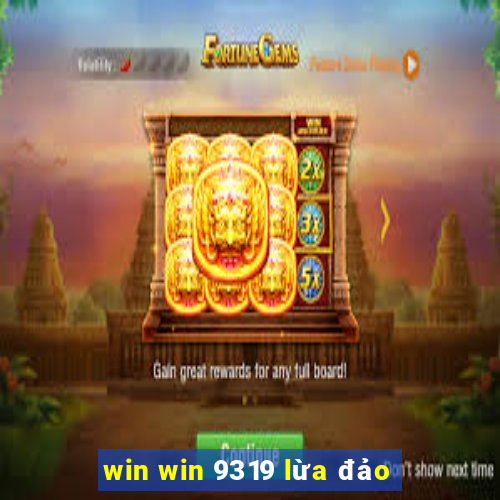 win win 9319 lừa đảo