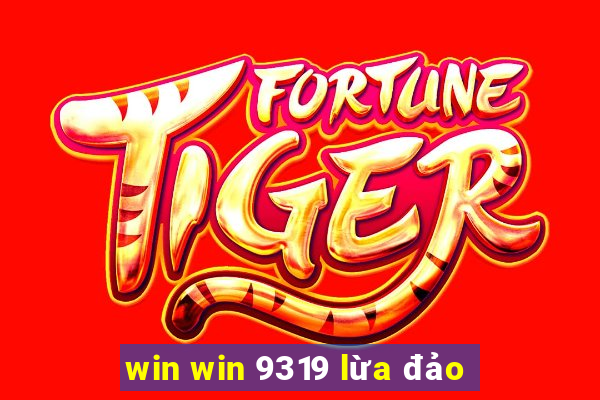 win win 9319 lừa đảo