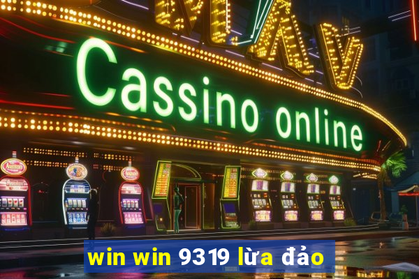 win win 9319 lừa đảo