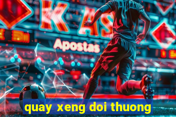 quay xeng doi thuong