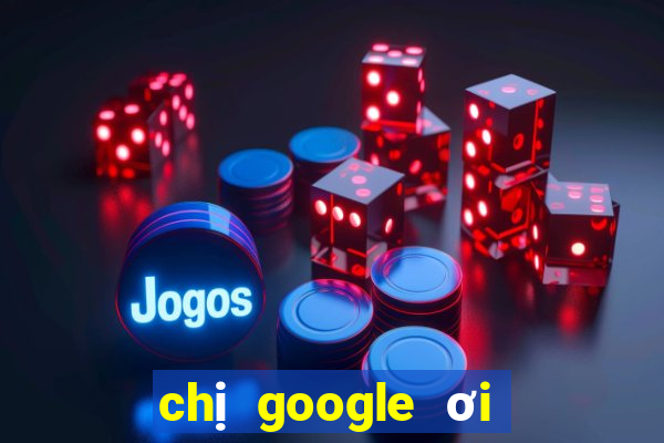 chị google ơi xổ số miền nam