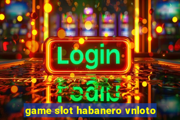 game slot habanero vnloto