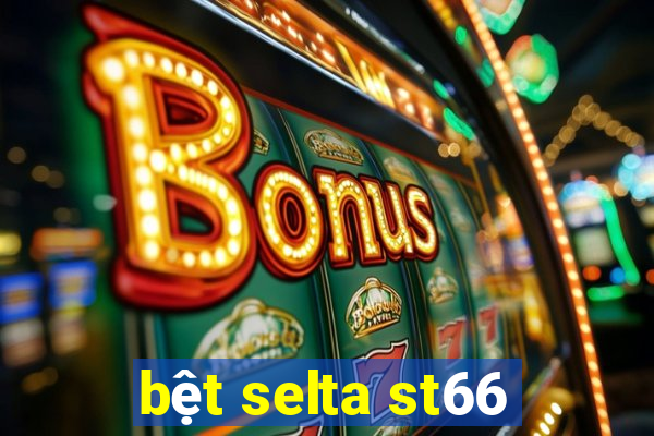 bệt selta st66