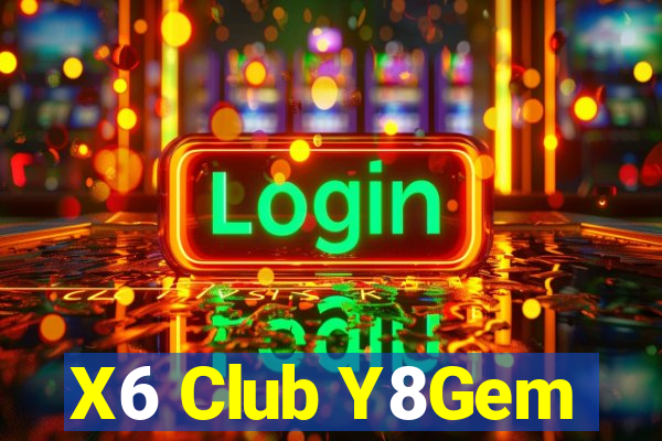 X6 Club Y8Gem