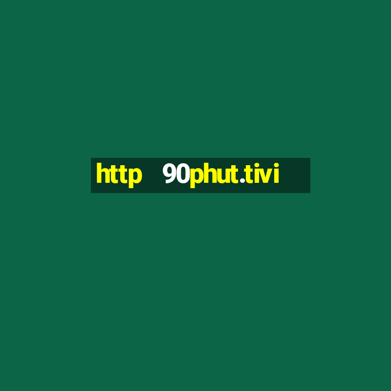 http   90phut.tivi