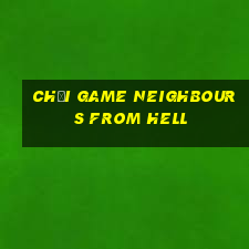 chơi game neighbours from hell