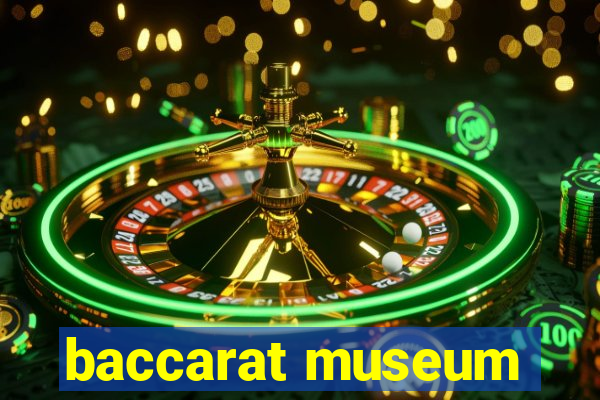 baccarat museum