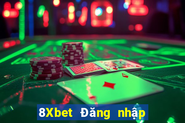 8Xbet Đăng nhập xổ số đại phát