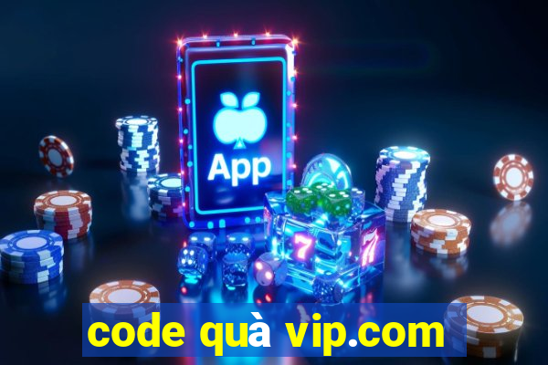 code quà vip.com