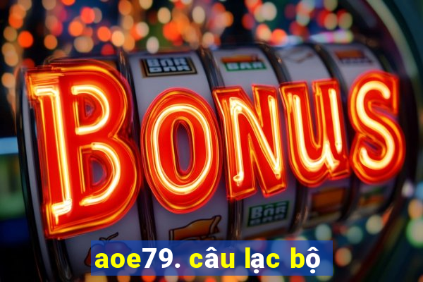 aoe79. câu lạc bộ