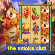 the smoke club