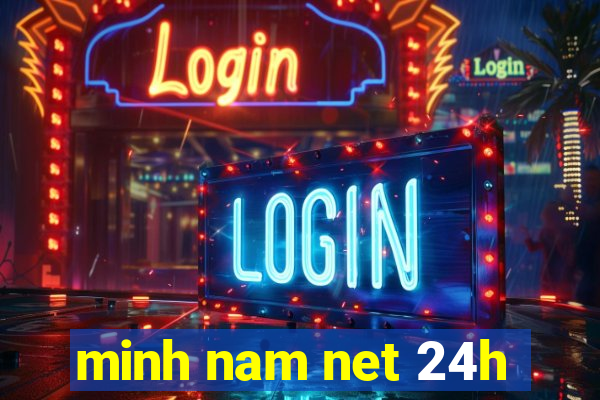 minh nam net 24h