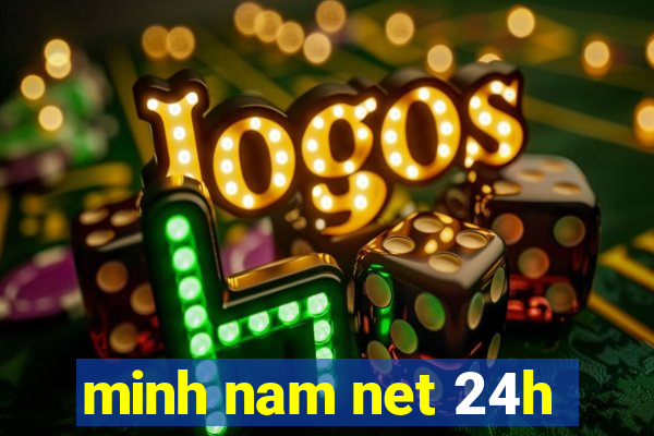 minh nam net 24h