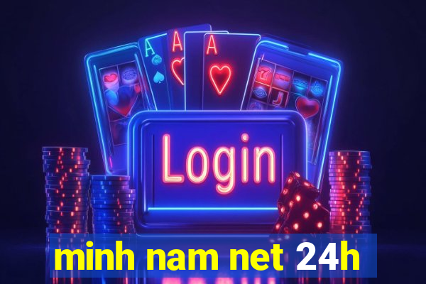 minh nam net 24h