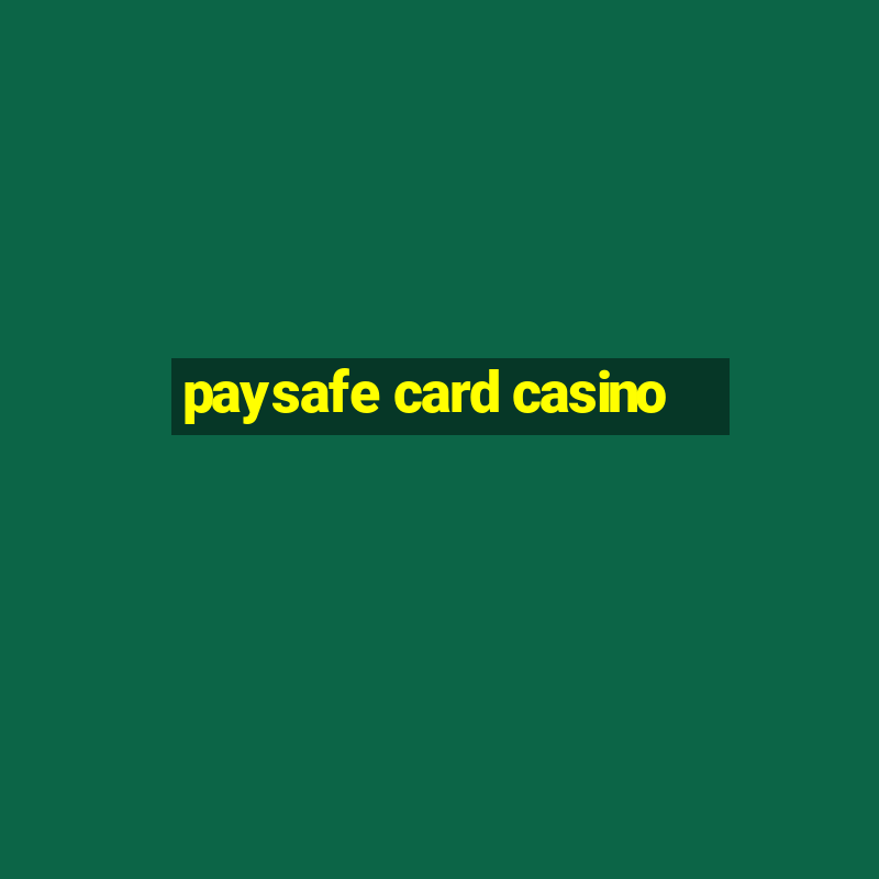 paysafe card casino