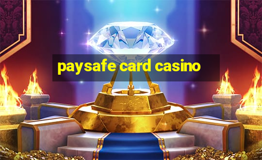 paysafe card casino