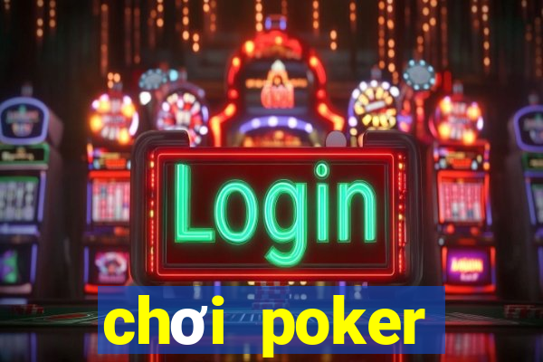 chơi poker hướng dẫn