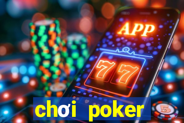 chơi poker hướng dẫn