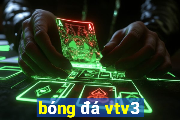 bóng đá vtv3