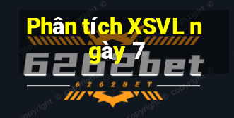 Phân tích XSVL ngày 7