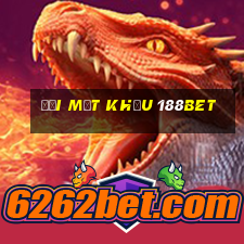 đổi mật khẩu 188bet