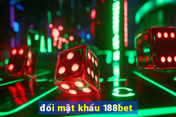 đổi mật khẩu 188bet