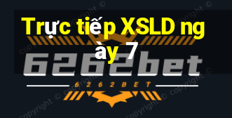 Trực tiếp XSLD ngày 7