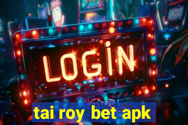 tai roy bet apk